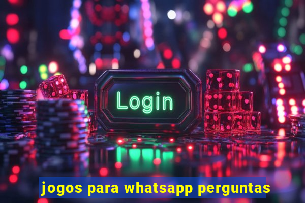 jogos para whatsapp perguntas